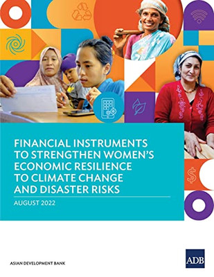 Financial Instruments To Strengthen Women's Economic Resilience To Climate Change And Disaster Risks