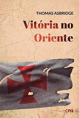 Vitória No Oriente: Livro 05 (As Cruzadas) (Portuguese Edition)