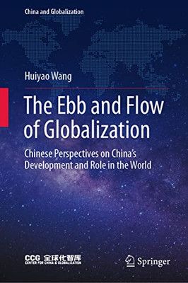 The Ebb And Flow Of Globalization: Chinese Perspectives On ChinaS Development And Role In The World (China And Globalization)