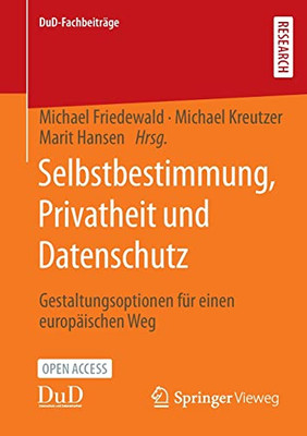 Selbstbestimmung, Privatheit Und Datenschutz: Gestaltungsoptionen Für Einen Europäischen Weg (Dud-Fachbeiträge) (German Edition)