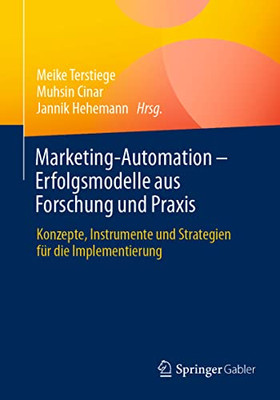 Marketing-Automation  Erfolgsmodelle Aus Forschung Und Praxis: Konzepte, Instrumente Und Strategien Für Die Implementierung (German Edition)