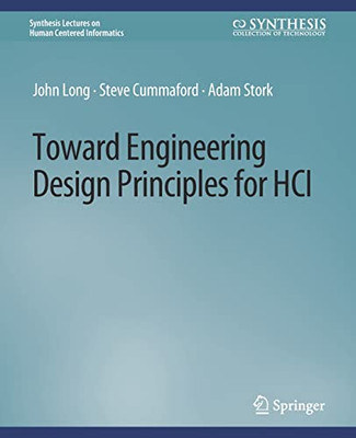 Toward Engineering Design Principles For Hci (Synthesis Lectures On Human-Centered Informatics)