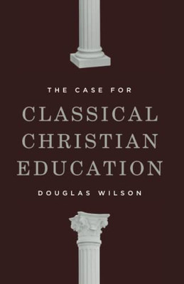The Case For Classical Christian Education