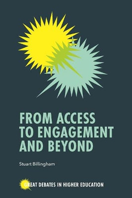 From Access To Engagement And Beyond (Great Debates In Higher Education)