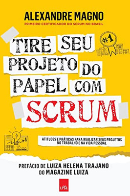 Tire Seu Projeto Do Papel Com Scrum (Portuguese Edition)