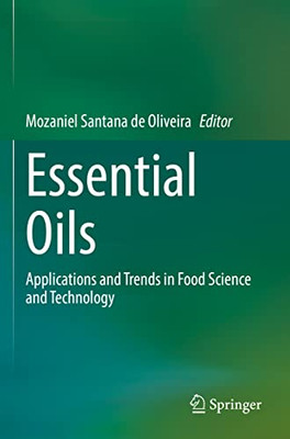 Essential Oils: Applications And Trends In Food Science And Technology (Springerbriefs In Food, Health, And Nutrition)