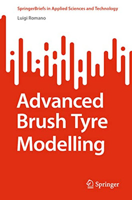 Advanced Brush Tyre Modelling (Springerbriefs In Applied Sciences And Technology)