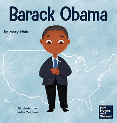 Barack Obama: A Kid's Book About Becoming The First Black President Of The United States (Mini Movers And Shakers)