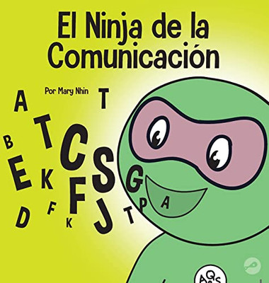 El Ninja De La Comunicación: Un Libro Para Niños Sobre Escuchar Y Comunicarse De Manera Efectiva (Ninja Life Hacks Spanish) (Spanish Edition)