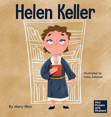 Helen Keller: A Kid's Book About Overcoming Disabilities (Mini Movers And Shakers)