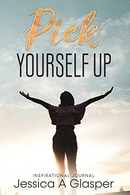 Pick Yourself Up: Motivational Journal