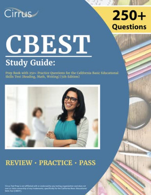 Cbest Study Guide: Prep Book With 250+ Practice Questions For The California Basic Educational Skills Test [Reading, Math, Writing] [5Th Edition]
