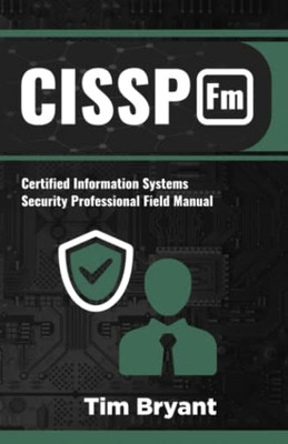 Cissp Fm: Certified Information Systems Security Professional Field Manual