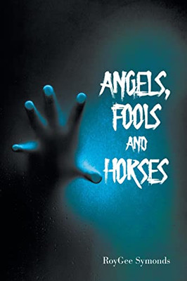 Angels, Fools And Horses