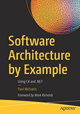 Software Architecture By Example: Using C# And .Net