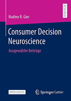 Consumer Decision Neuroscience: Ausgewählte Beiträge (German Edition)