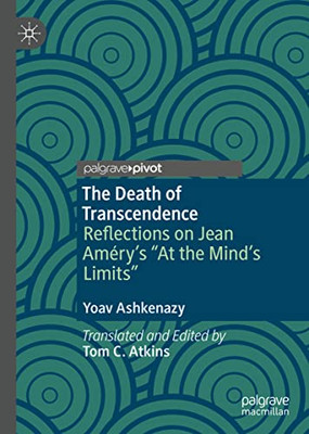The Death Of Transcendence: Reflections On Jean AméryS At The MindS Limits