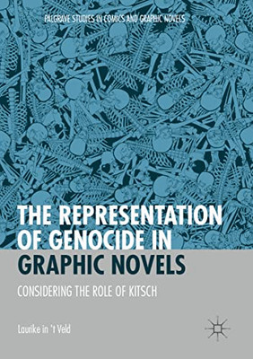 The Representation Of Genocide In Graphic Novels: Considering The Role Of Kitsch (Palgrave Studies In Comics And Graphic Novels)