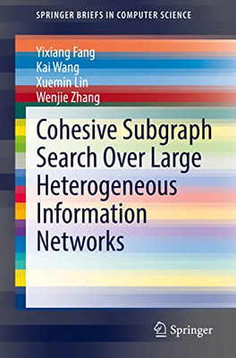 Cohesive Subgraph Search Over Large Heterogeneous Information Networks (Springerbriefs In Computer Science)
