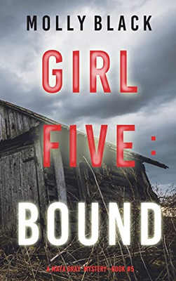Girl Five: Bound (A Maya Gray Fbi Suspense Thriller-Book 5)