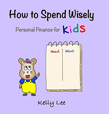 How To Spend Wisely: Teach Young Children How To Plan And Budget, Perfect For Preschool And Primary Grade Kids (Econ For Kids)
