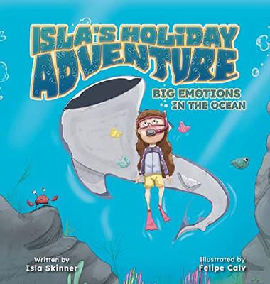 Isla's Holiday Adventure: Big Emotions In The Ocean (Adventure's Of Isla Hope)