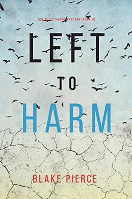 Left To Harm (An Adele Sharp MysteryBook Fifteen)