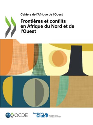 Frontières Et Conflits En Afrique Du Nord Et De LOuest (Cahiers De L'Afrique De L'Ouest) (French Edition)