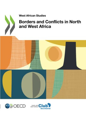 Borders And Conflicts In North And West Africa (West African Studies)
