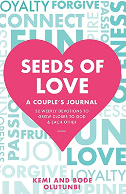 Seeds Of Love - A Couple's Journal: 52 Weekly Devotions To Grow Closer To God & Each Other (The Seeds Of Love)