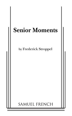Senior Moments: A Collection Of One-Act Plays