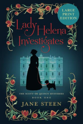 Lady Helena Investigates Large Print Edition: Book One Of The Scott-De Quincy Mysteries (The Scott-De Quincy Mysteries Large Print)