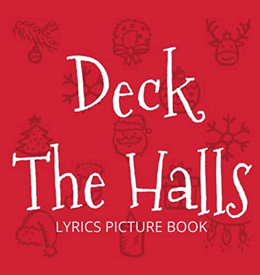 Deck The Halls Lyrics Picture Book: Family Christmas Carols, Songs For Kids To Sing