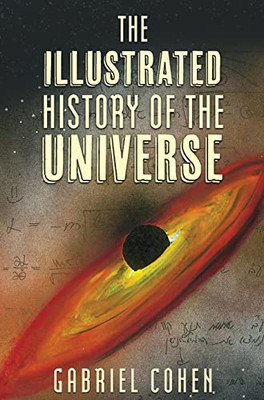 The Illustrated History Of The Universe