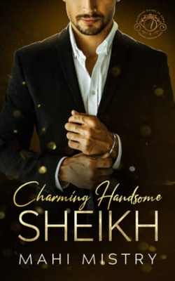 Charming Handsome Sheikh: Alluring Rulers Of Azmia Book Four