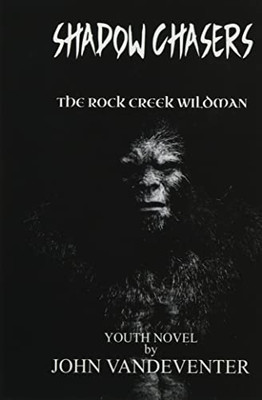 Shadow Chasers: The Rock Creek Wildman
