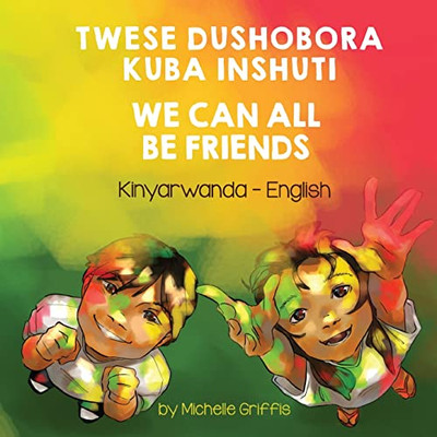 We Can All Be Friends (Kinyarwanda-English): Twese Dushobora Kuba Inshuti (Language Lizard Bilingual Living In Harmony) (Kinyarwanda Edition)