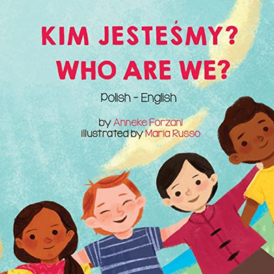 Who Are We? (Polish-English): Kim Jestesmy? (Language Lizard Bilingual Living In Harmony) (Polish Edition)