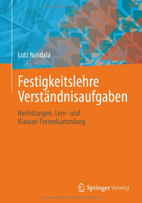 Festigkeitslehre Verständnisaufgaben: Herleitungen, Lern- Und Klausur-Formelsammlung (German Edition)