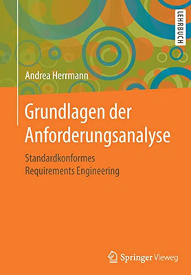 Grundlagen Der Anforderungsanalyse: Standardkonformes Requirements Engineering (German Edition)