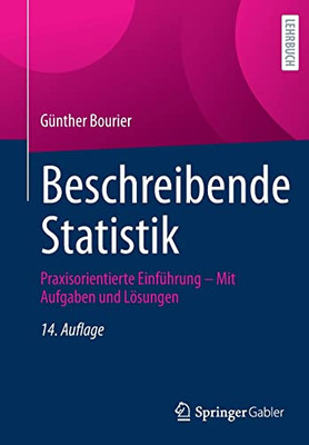 Beschreibende Statistik: Praxisorientierte Einführung  Mit Aufgaben Und Lösungen (German Edition)