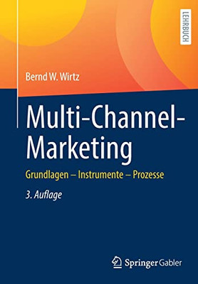 Multi-Channel-Marketing: Grundlagen  Instrumente  Prozesse (German Edition)
