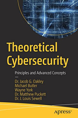 Theoretical Cybersecurity: Principles And Advanced Concepts