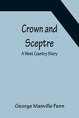 Crown And Sceptre; A West Country Story