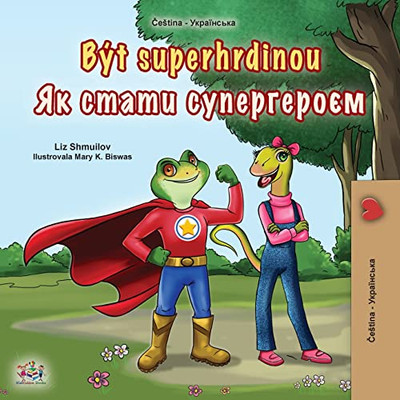 Being A Superhero (Czech Ukrainian Bilingual Children's Book) (Czech Ukrainian Bilingual Collection) (Ukrainian Edition)