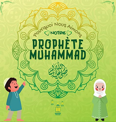 Pourquoi Nous Aimons Notre Prophète Muhammad?: Livre Islamique Pour Enfants Musulmans Décrivant L'Amour De Rasulallah ? Pour Les Enfants, Les ... Islamiques Pour Enfants) (French Edition)
