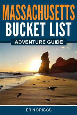 Massachusetts Bucket List Adventure Guide: Explore 100 Offbeat Destinations You Must Visit!