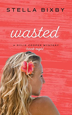 Wasted: A Rylie Cooper Mystery (Rylie Cooper Mysteries)