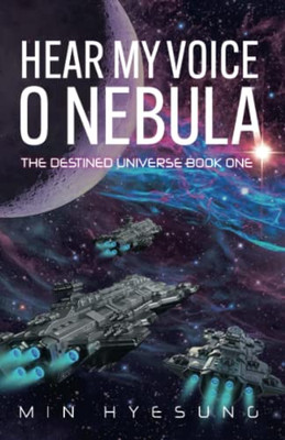 Hear My Voice, O Nebula (The Destined Universe)