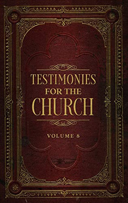 Testimonies For The Church Volume 8